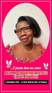 Les familles BILOMBO et AGBOGAN ont la profonde douleur d’annoncer aux parents, amis et connaissances le décès de leur épouse, sœur, tante, fille et mère, Bilombo Toukounou Bertille, survenu le 13 avril 2026 à Lille, en France.